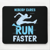 Nobody Cares Run Faster Team Sayings Motivation Cu Mousepad (Vorne)