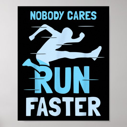 Nobody Cares Run Faster Team Sayings Motivation Cu Poster (Vorne)
