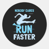 Nobody Cares Run Faster Team Sayings Motivation Cu Runder Aufkleber (Vorderseite)