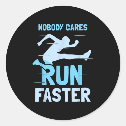 Nobody Cares Run Faster Team Sayings Motivation Cu Runder Aufkleber (Vorderseite)