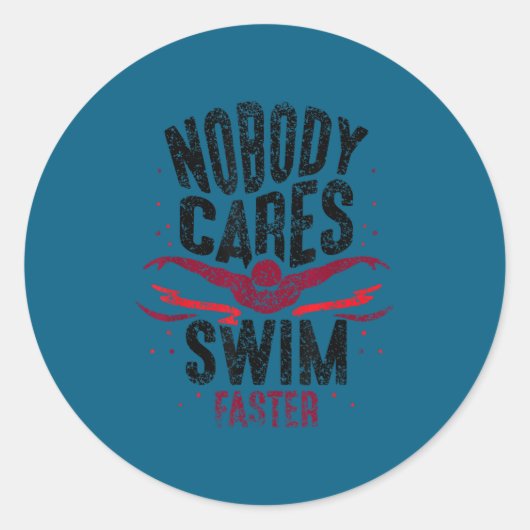 Nobody Cares Swim Faster Team Motivation Cute Runder Aufkleber (Vorderseite)