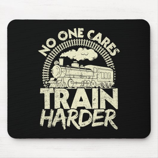 Nobody Cares Train Harder Gym Locomotive Weightlif Mousepad (Vorne)