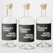 Nobody Cares Work Harder Alkoholflaschenetikett (Flaschen)