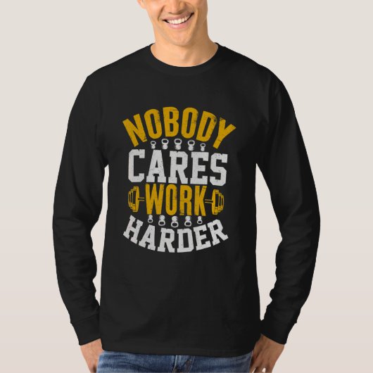 Nobody Cares Work Harder Fitness Workout Gym 3 T-Shirt (Vorderseite)