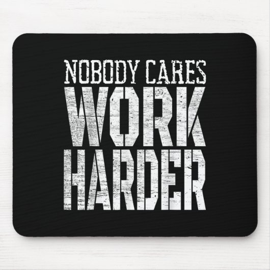 Nobody Cares Work Harder Fitness Workout Motivatio Mousepad (Vorne)