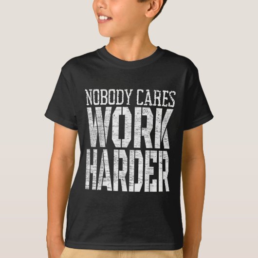 Nobody Cares Work Harder Fitness Workout Motivatio T-Shirt (Vorderseite)