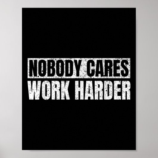 Nobody Cares Work Harder Military Motivational Fun Poster (Vorne)
