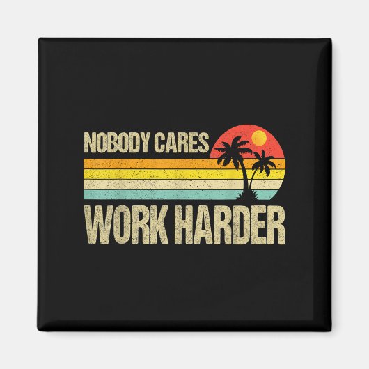 Nobody Cares Work Harder Motivational Fitness Work Magnet (Vorne)