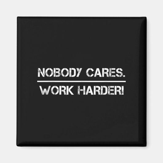 Nobody Cares Work Harder Motivational Fitness Work Magnet (Vorne)