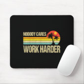 Nobody Cares Work Harder Motivational Fitness Work Mousepad (Mit Mouse)