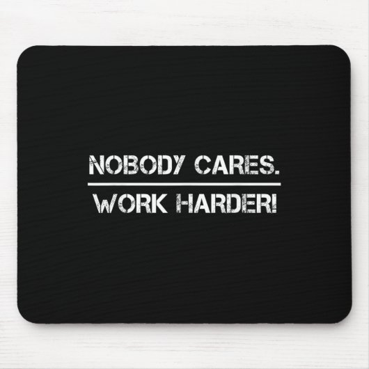 Nobody Cares Work Harder Motivational Fitness Work Mousepad (Vorne)
