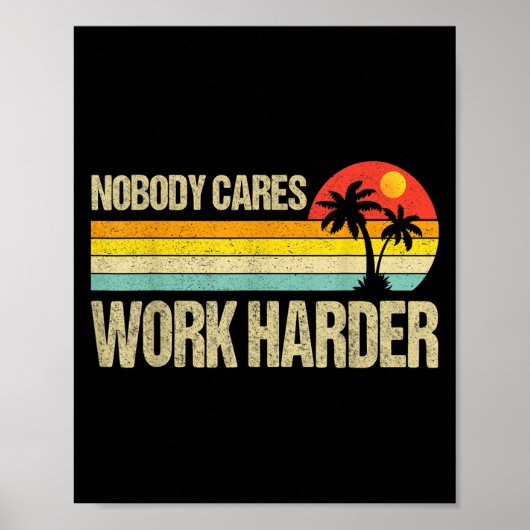 Nobody Cares Work Harder Motivational Fitness Work Poster (Vorne)