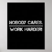 Nobody Cares Work Harder Motivational Fitness Work Poster (Vorne)