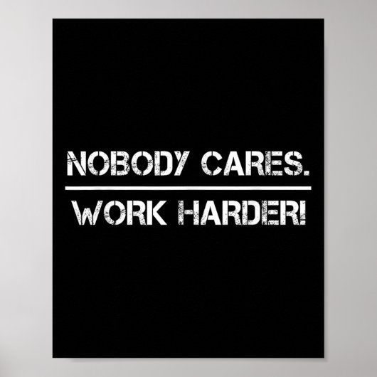 Nobody Cares Work Harder Motivational Fitness Work Poster (Vorne)