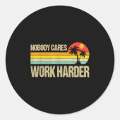 Nobody Cares Work Harder Motivational Fitness Work Runder Aufkleber (Vorderseite)