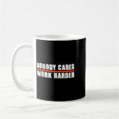 Nobody Cares Work Harder Motivational For Athletes Kaffeetasse (Links)