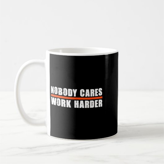 Nobody Cares Work Harder Motivational For Athletes Kaffeetasse (Links)