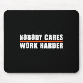 Nobody Cares Work Harder Motivational For Athletes Mousepad (Vorne)