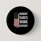 Nobody Cares Work Harder Motivational Workout Gym Button (Vorderseite)