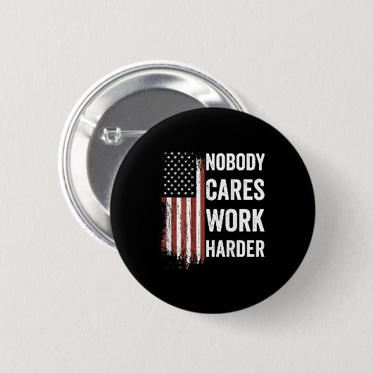 Nobody Cares Work Harder Motivational Workout Gym Button (Vorne & Hinten)