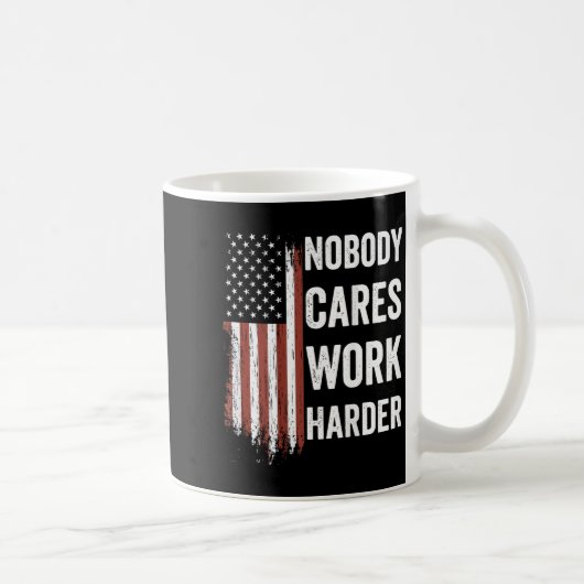 Nobody Cares Work Harder Motivational Workout Gym Kaffeetasse (Rechts)