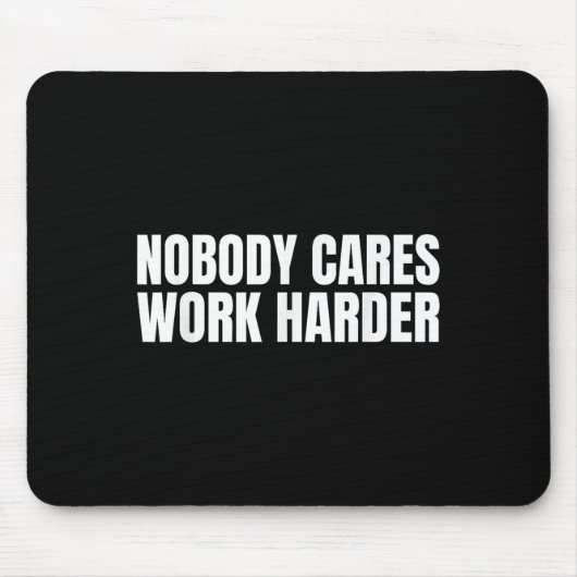 Nobody Cares Work Harder Motivational Workout Gym Mousepad (Vorne)