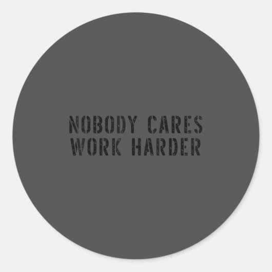 Nobody Cares Work Harder Motivational Workout  Runder Aufkleber (Vorderseite)