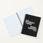 Nobody Cares Work Harder Notizblock (Innenseite)