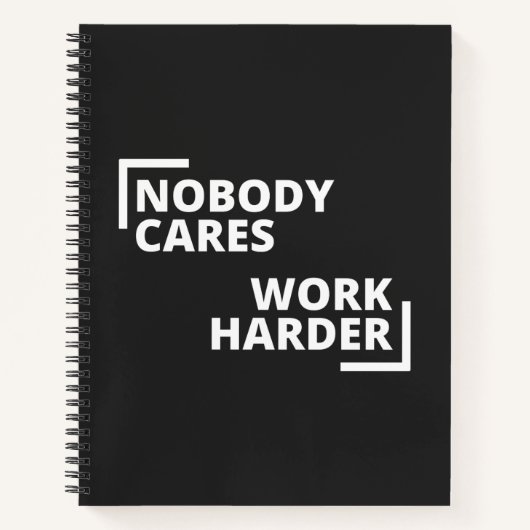 Nobody Cares Work Harder Notizblock (Vorderseite)
