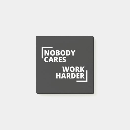 Nobody Cares Work Harder Post-it Klebezettel (Vorderseite)