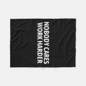 Nobody Cares Work Harder Shirt Funny Motivational Fleecedecke (Vorderseite (Horizontal))