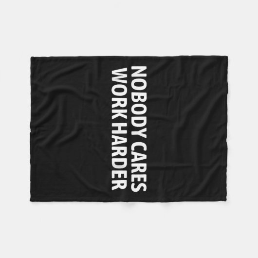 Nobody Cares Work Harder Shirt Funny Motivational Fleecedecke (Vorderseite (Horizontal))