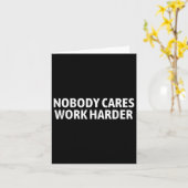 Nobody Cares Work Harder Shirt Funny Motivational  Karte (Gelbe Blume)