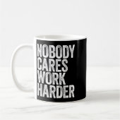 Nobody Cares Work Harder Shirt Men Women Motivatio Kaffeetasse (Links)