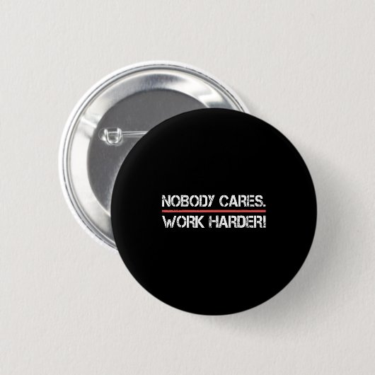 Nobody Cares Work Harder Tee Shirt- Insration Moti Button (Vorne & Hinten)