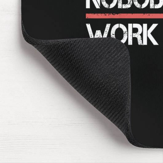 Nobody Cares Work Harder Tee Shirt- Insration Moti Mousepad (Ecke)