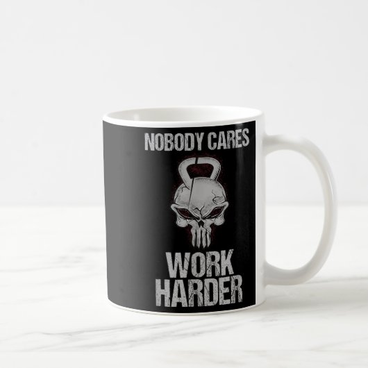 Nobody Cares Work Harder Workout Gym Motivation Gi Kaffeetasse (Rechts)