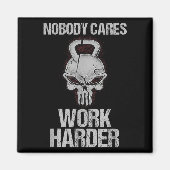 Nobody Cares Work Harder Workout Gym Motivation Gi Magnet (Vorne)