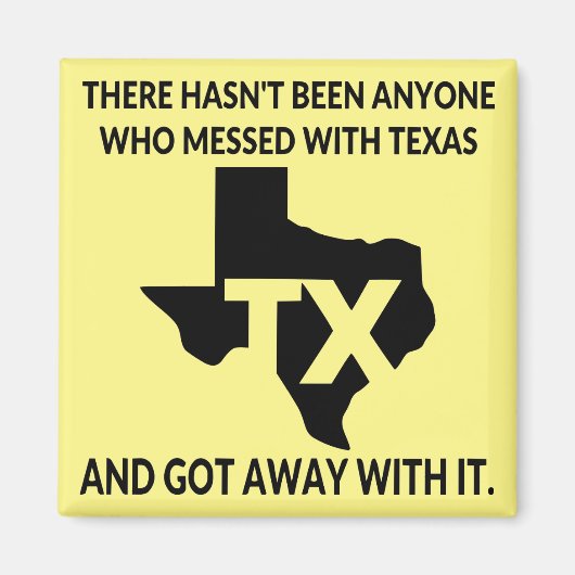 Nobody Gets Away With Messing With Texas # Magnet (Vorne)