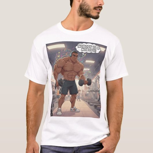 Nobody is a Nobody - Muscle Man T-Shirt (Vorderseite)