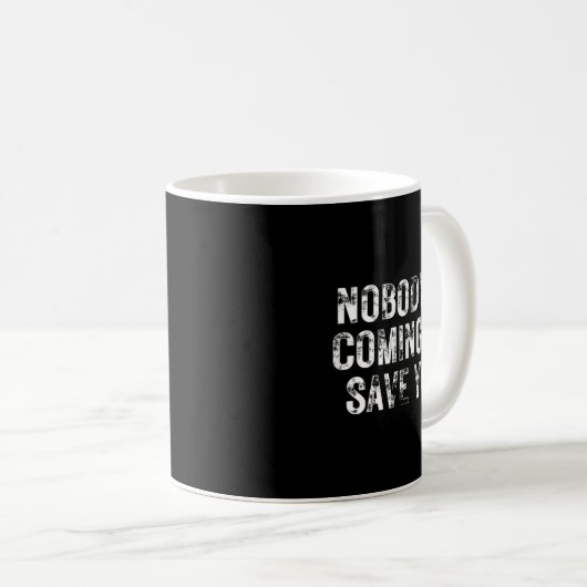 Nobody Is Coming To Save You Motivational Hustle G Kaffeetasse (VorderseiteRechts)