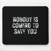 Nobody Is Coming To Save You Motivational Hustle G Mousepad (Vorne)