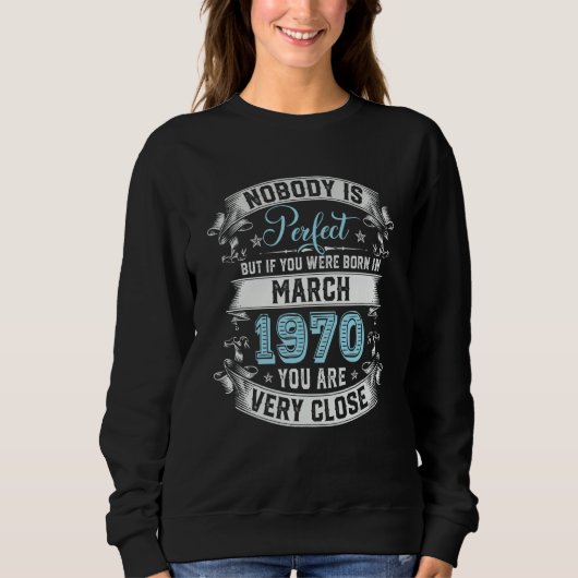 Nobody Is Perfect But If You Were Born In March 19 Sweatshirt (Vorderseite)