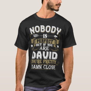 Nobody is Perfect But You Are DAVID Family Name T-Shirt
