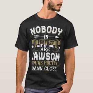 Nobody Is Perfect But You Are LAWSON Family Name T-Shirt