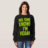 Nobody Knows I'm Vegan  Sarcastic Cool Gym Workout Sweatshirt (Vorne ganz)