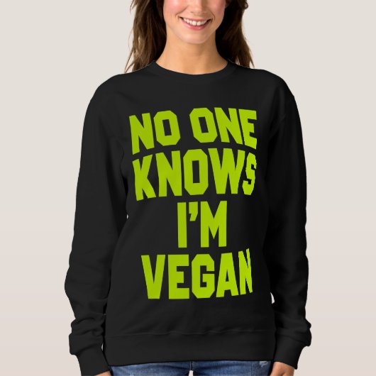 Nobody Knows I'm Vegan  Sarcastic Cool Gym Workout Sweatshirt (Vorderseite)