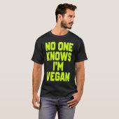 Nobody Knows I'm Vegan  Sarcastic Cool Gym Workout T-Shirt (Vorne ganz)