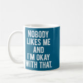 Nobody Likes Me And I'm Okay With That Funny Intro Kaffeetasse (Links)