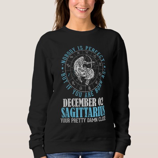Nobody Perfect But You Are Born As December 02 Sag Sweatshirt (Vorderseite)